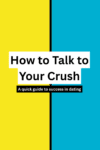 How to Talk To Your Crush Quick Guide