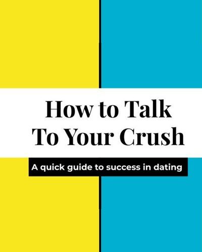 How to Talk To Your Crush Quick Guide